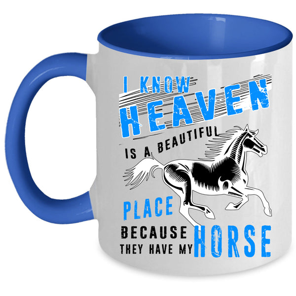 They Have My Horse Coffee Mug, Heaven Is A Beautiful Place Accent Mug