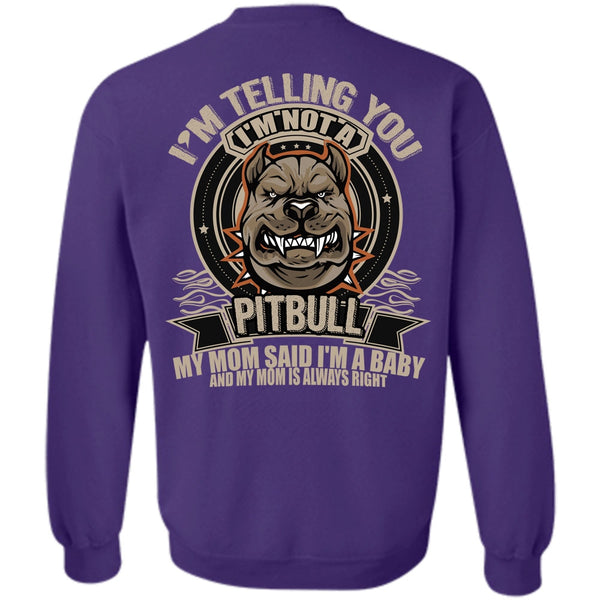I'm A Baby T Shirt, I Love Pit Bull Sweatshirt
