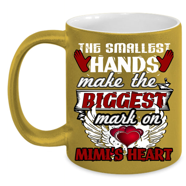 The Smallest Hands Coffee Mug, Biggest Mark On Mimi's Heart Coffee Cup