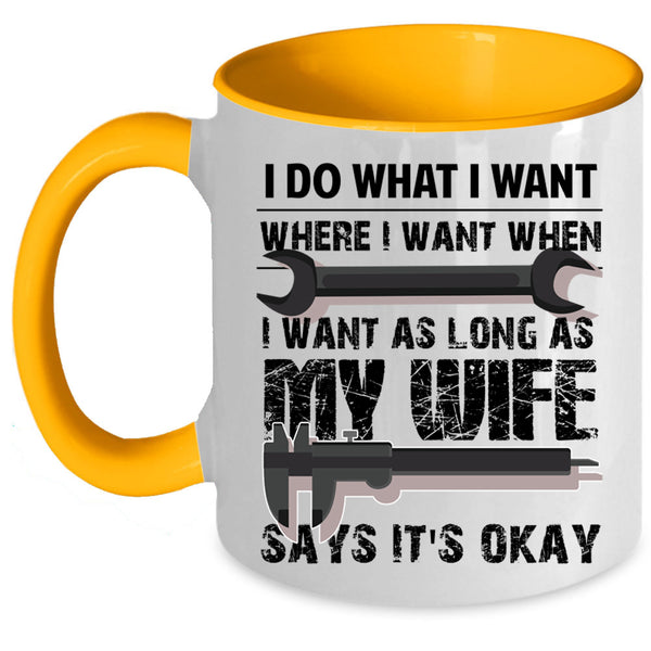 My Wife Says It's Okay Coffee Mug, I Do What I Want Accent Mug