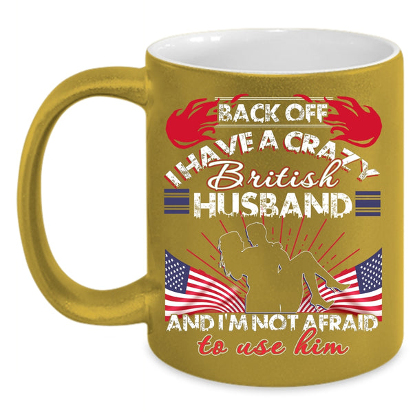 I Have A Crazy British Husband Coffee Mug, Awesome British Husband Coffee Cup