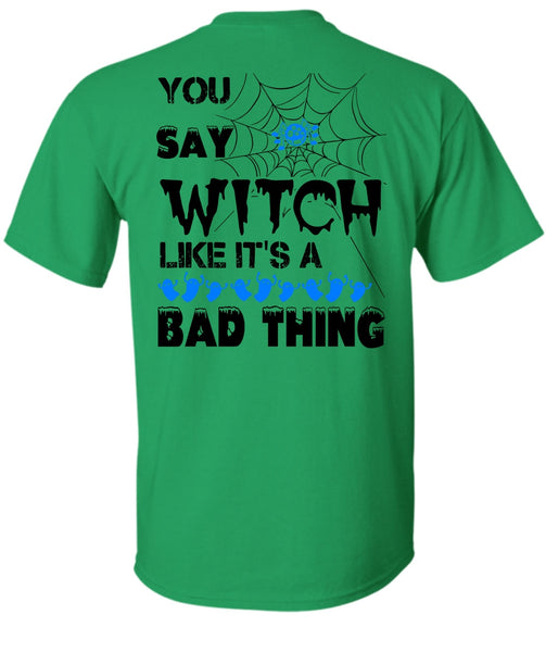 You Say Witch Like It's A Bad Thing T Shirt, Wait For Halloween T Shirt