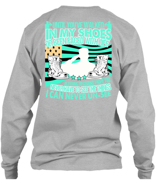 Until You've Walked In My Shoes T Shirt, I Love Veteran T Shirt