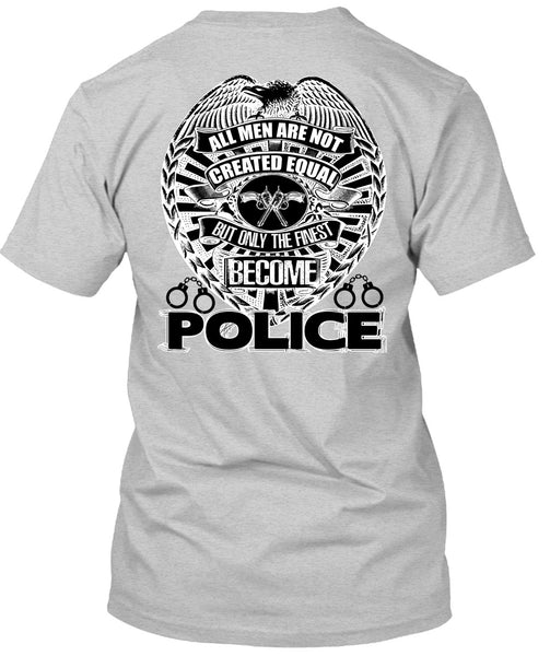 Only The Finest Become Police T Shirt, I Love Police T Shirt