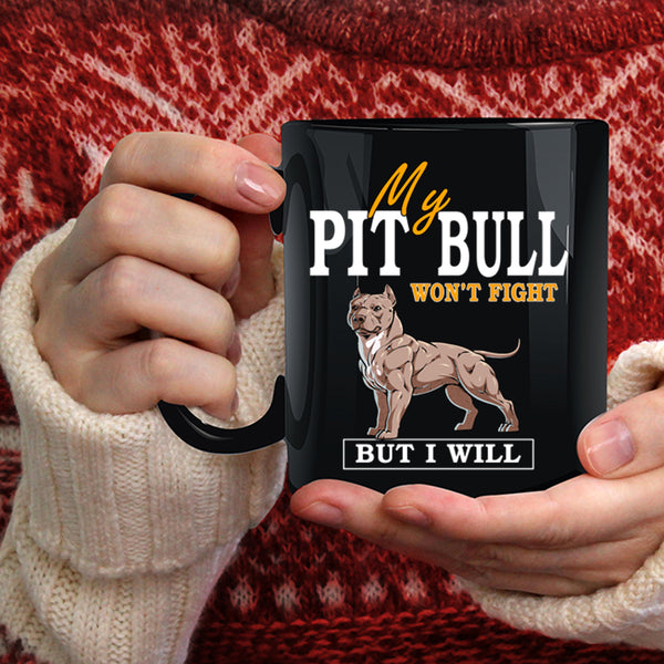 My Pit Bull Won't Fight Coffee Mug, Cool Dogs Coffee Cup