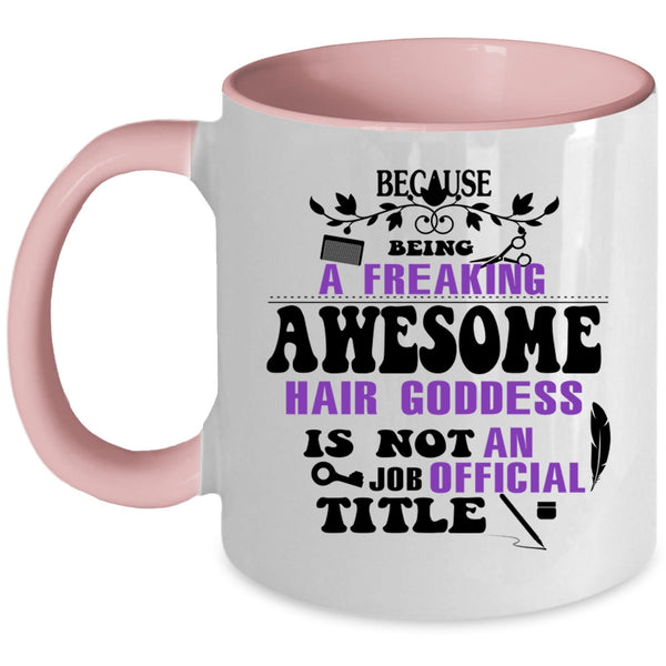 Cute Hairstylist Coffee Mug, Freaking Awesome Hair Goddess Accent Mug