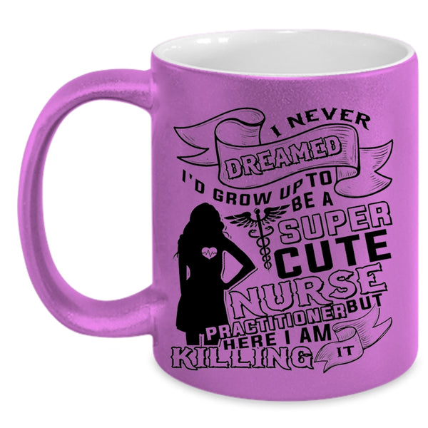 Cute Nurses Coffee Mug, I'd Grow Up To Be A Cute Nurse Practitioner Accent Mug
