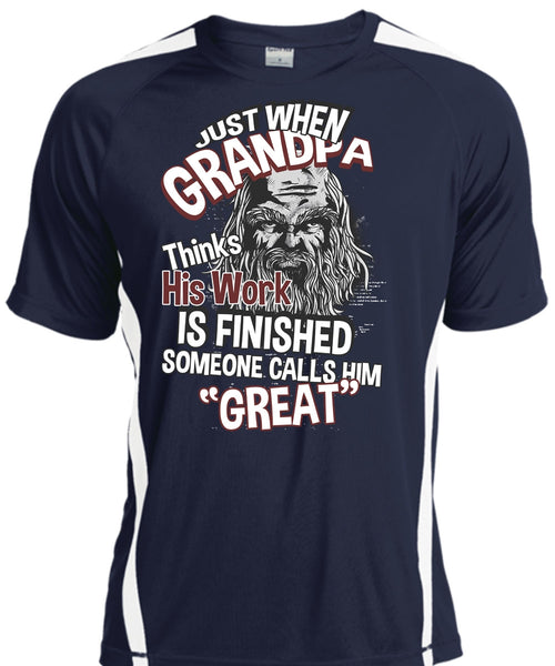 Grandpa Thinks His Work Is Finished T Shirt, Someone Calls Him Great T Shirt, Cool Shirt