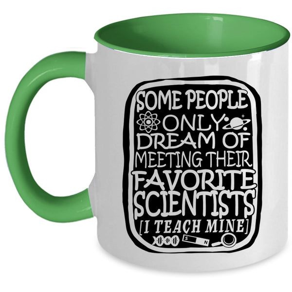 I Teach Scientists Coffee Mug, My Favorite Scientists Accent Mug