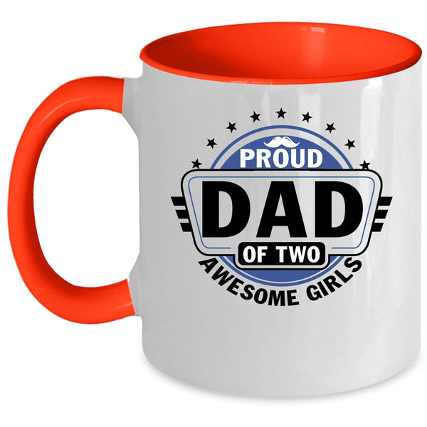 Cool Dad Coffee Mug, Proud Dad Of Two Awesome Girls Accent Mug