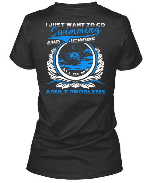 I Just Want To Go Swimming T Shirt, Adult Problems T Shirt