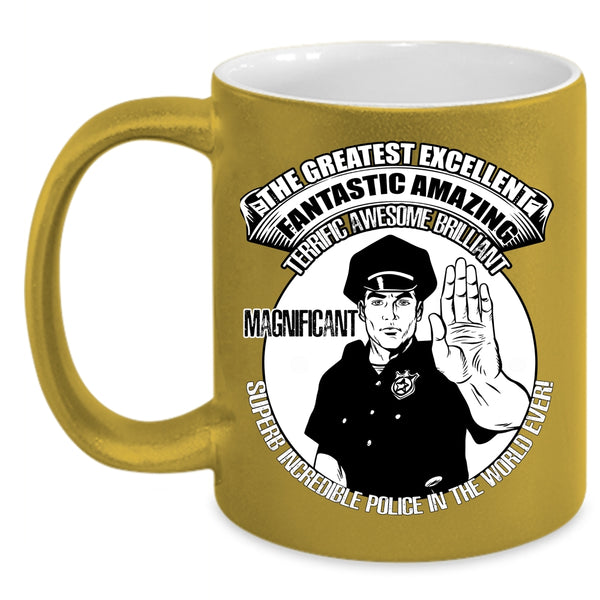 The Greatest Excellent Police In The World Ever Coffee Mug, Cool Job Title Coffee Cup