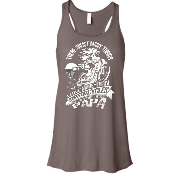 I Love More-Than Motorcycles T Shirt, Being A Papa Tank Top