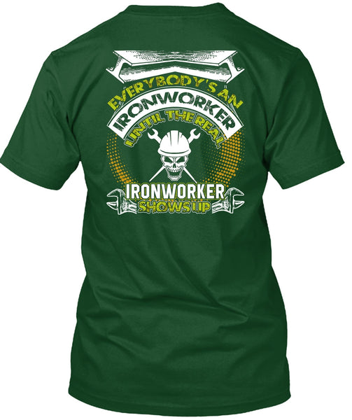 Ironworker Shows Up T Shirt, I Love Ironworker T Shirt