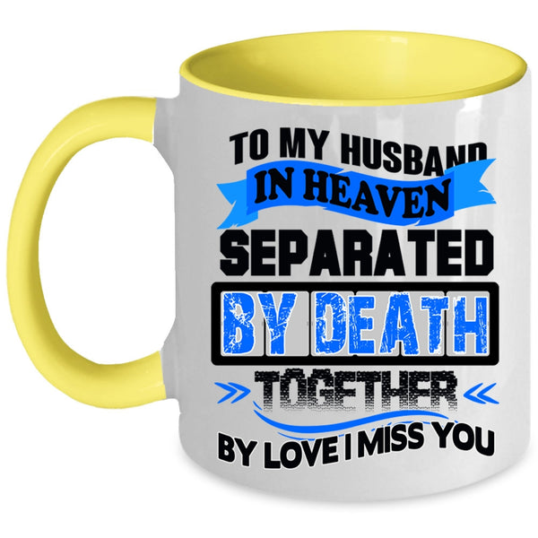 I Miss My Husband Coffee Mug, To My Husband In Heaven Accent Mug