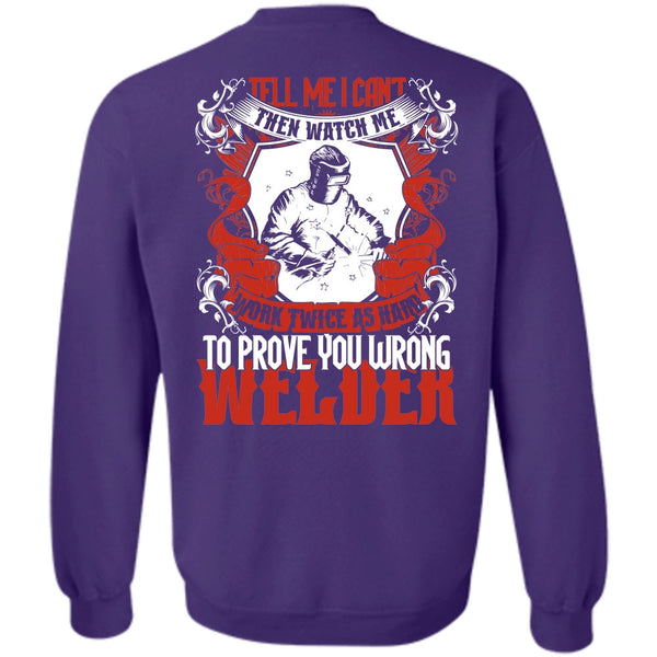 Work Twice As Hard T Shirt, Being A Welder Sweatshirt