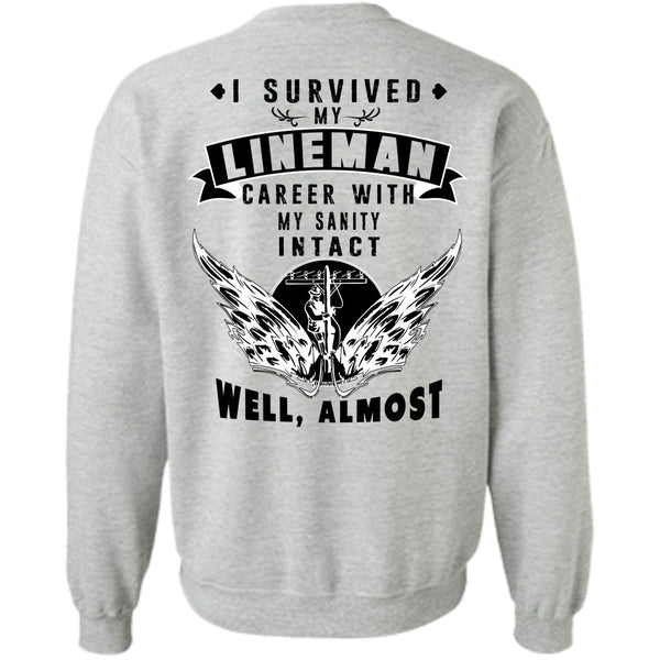 Being A Lineman T Shirt, I Survived My Lineman Career With My Sanity Sweatshirt