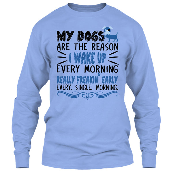 My Dog Are The Reason I Wake Up Every Morning T Shirt, I Love My Dog T Shirt