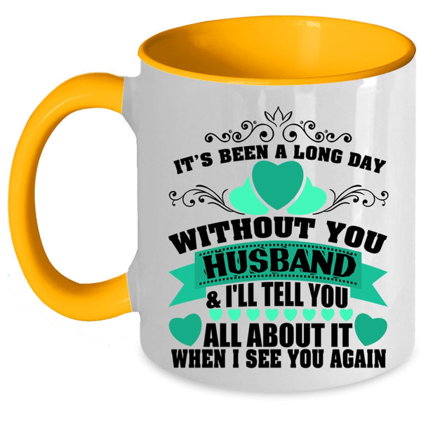 Pretty Wife Coffee Mug, It's Been A Long Day Without Husband Accent Mug