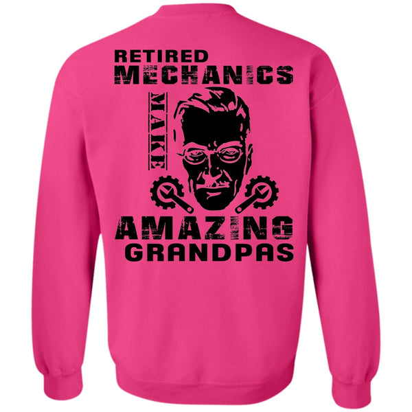 Being A Mechanic T Shirt, Retired Mechanics Make Amazing Grandpas Sweatshirt