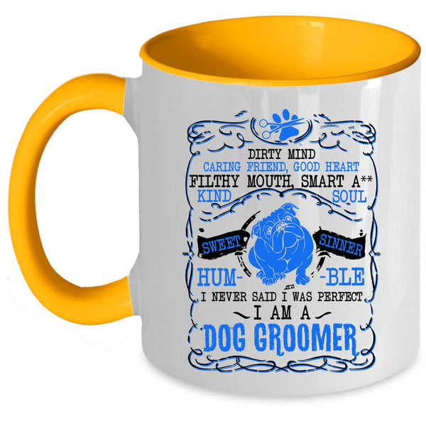 I Am A Dog Groomer Coffee Mug, I Never Said I Was Perfect Accent Mug