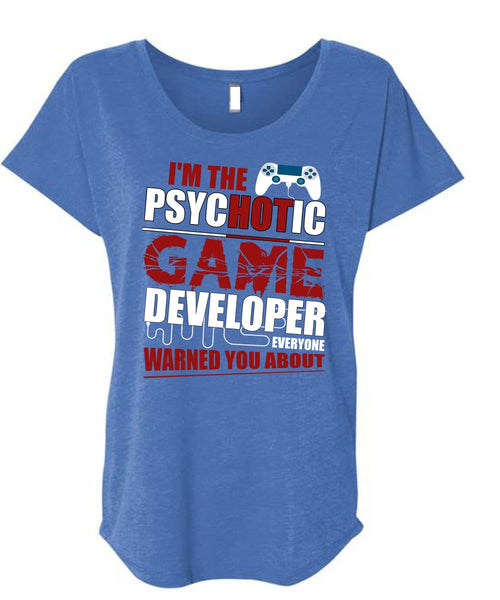 I'm The Psychotic Game T Shirt, Being A Gamer T Shirt, Cool Shirt (Ladies' Triblend Dolman Sleeve)