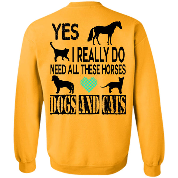 Favorite T Shirt, I Really Do Need All These Horses Dogs And Cats Sweatshirt