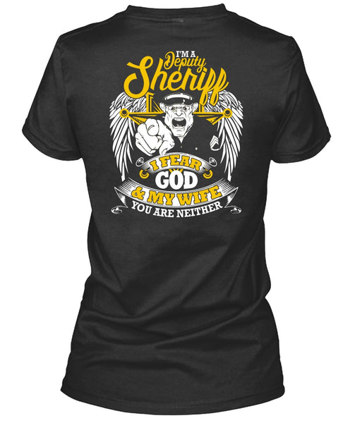 I'm A Deputy Sheriff T Shirt, I Fear God And My Wife T Shirt