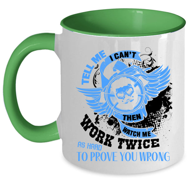 Cool Coffee Mug, Tell Me I Can't Then Watch Me Work Twice Accent Mug