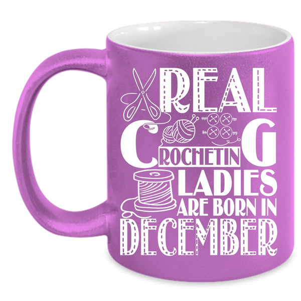 Real Crocheting Ladies Are Born In December Coffee Mug, Birthday Coffee Cup