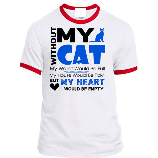 Without My Cat My Wallet Would Be Full T Shirt, My Heart Would Be Empty T Shirt