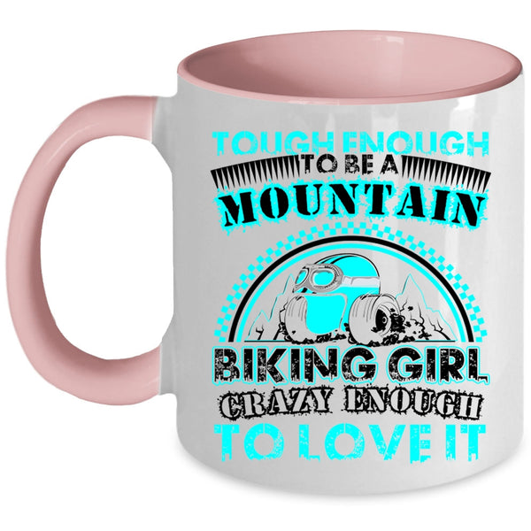I Love It Coffee Mug, Tough Enough To Be A Mountain Biking Girl Accent Mug