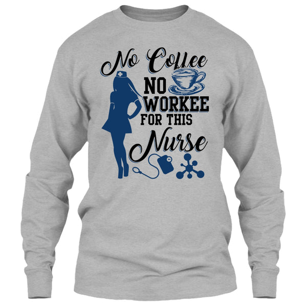No Coffee No Workee T Shirt, Funny Nurse T Shirt