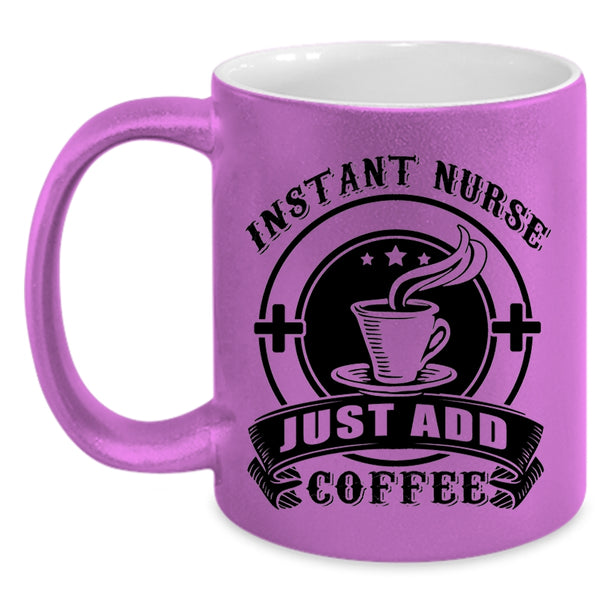 Awesome Nurses Coffee Mug, Instant Nurse Just Add Coffee Accent Mug
