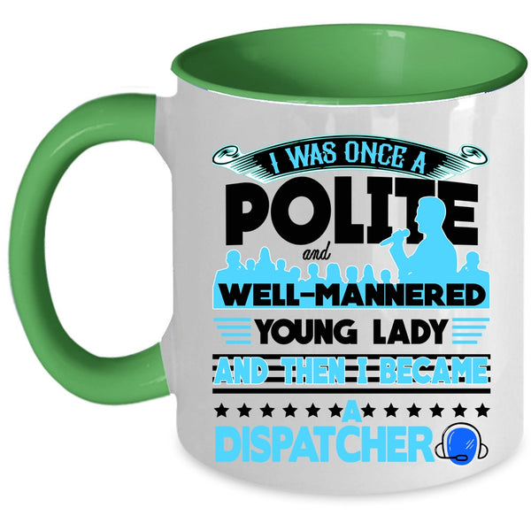 Funny Gift For Dispatcher Coffee Mug, I Became A Dispatcher Accent Mug