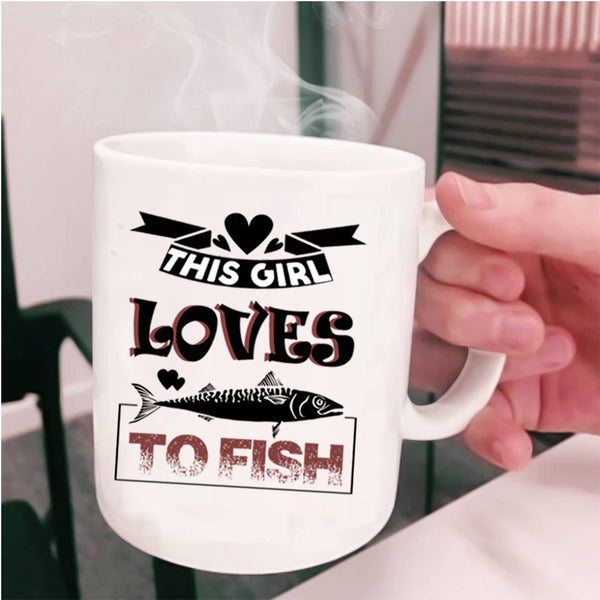 Lovely Girls Coffee Mug, This Girl Loves To Fish Cup