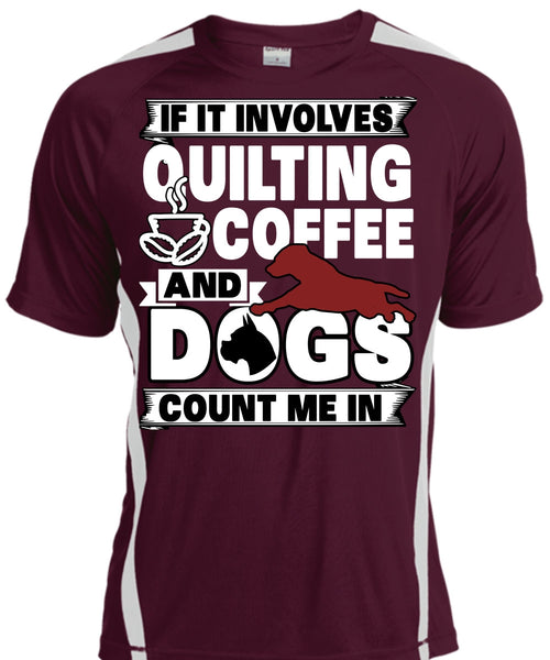It Involves Quilting Coffee T Shirt, Dogs Count Me In T Shirt, Cool Shirt