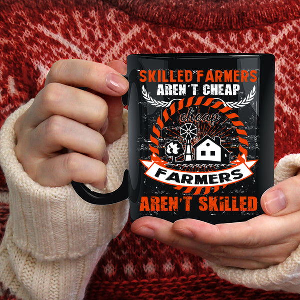Skilled Farmers Aren't Cheap Coffee Mug, Cheap Farmers Aren't Skilled Coffee Cup
