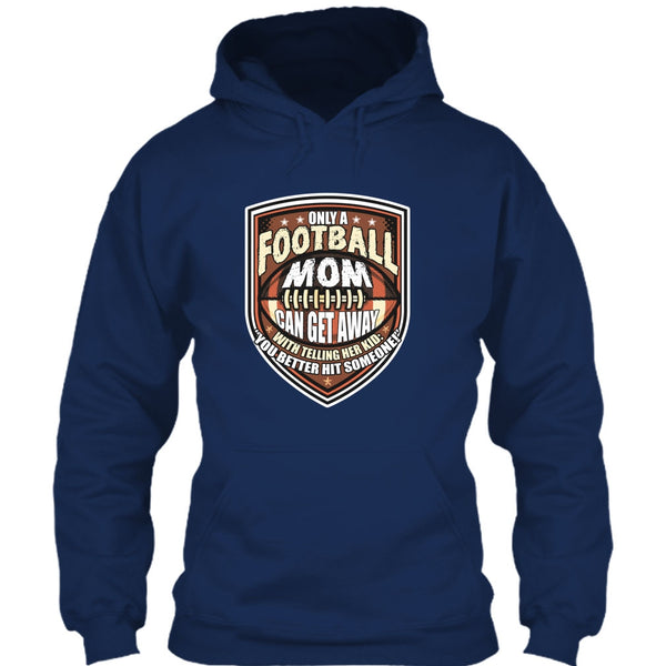 Only A Football Mom T Shirt, Coolest Football Mom T Shirt