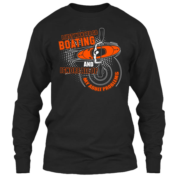 I Just Want To Go Boating T Shirt, Ignore All Of My Adult Problem T Shirt
