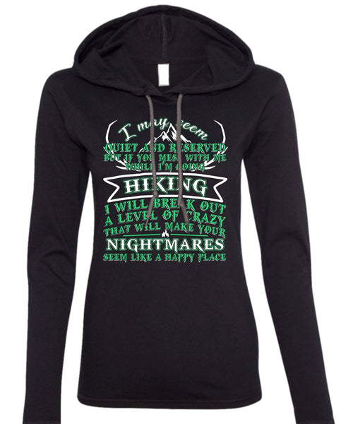 I'm Going Hiking T Shirt, Make Your Nightmares T Shirt (Anvil Ladies Ringspun Hooded)