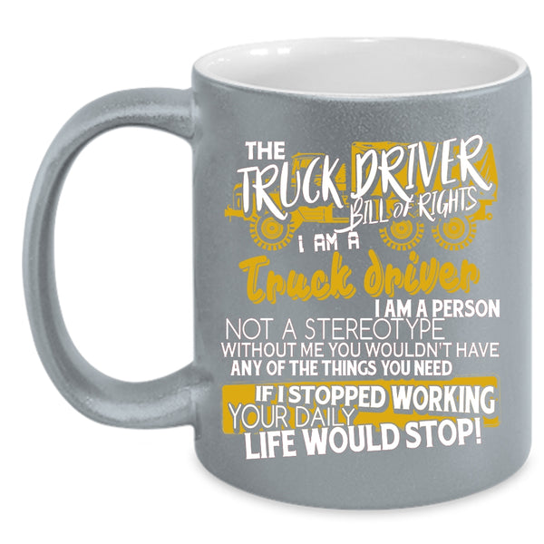 The Truck Driver Coffee Mug, I Am A Truck Driver Coffee Cup