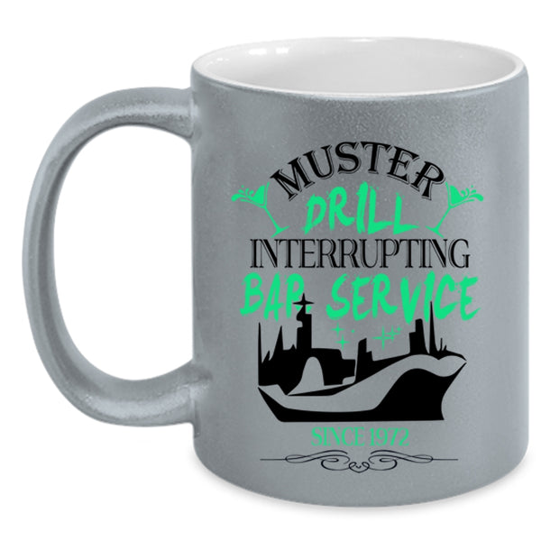 Cute Coffee Mug, Muster Drill Interrupting Bar Service Accent Mug