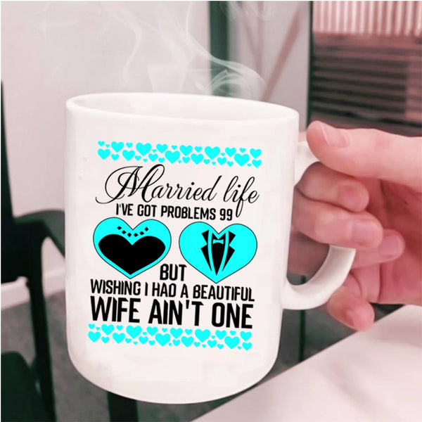 Cute Gift For Wedding Coffee Mug, Married Life Cup