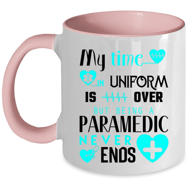 Being A Paramedic Never Ends Coffee Mug, My Time In Uniform Is Over Accent Mug