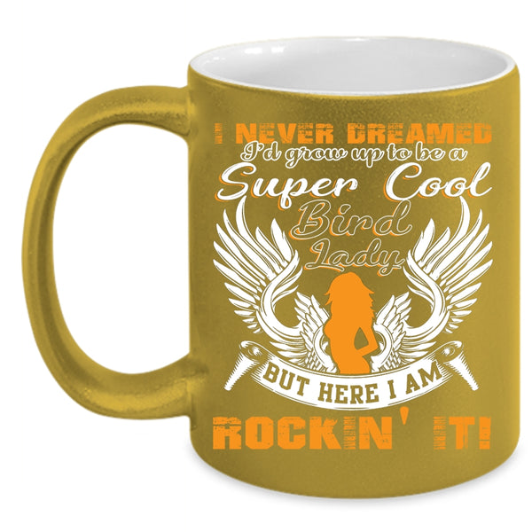 I'd Grow Up To Be A Cool Bird Lady Coffee Mug, Cool Bird Lady Coffee Cup