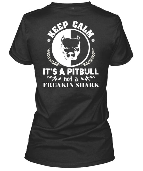 Keep Calm It's A Pitbull Not Freaking Shark T Shirt, I Love My Dog T Shirt