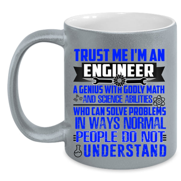 Cute Engineers Coffee Mug, Trust Me I'm An Engineer Accent Mug