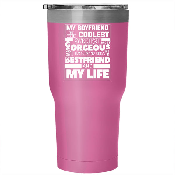 My Boyfriend Is The Coolest Gorgeous Man Tumbler 30 oz Stainless Steel, Lovely Travel Mug