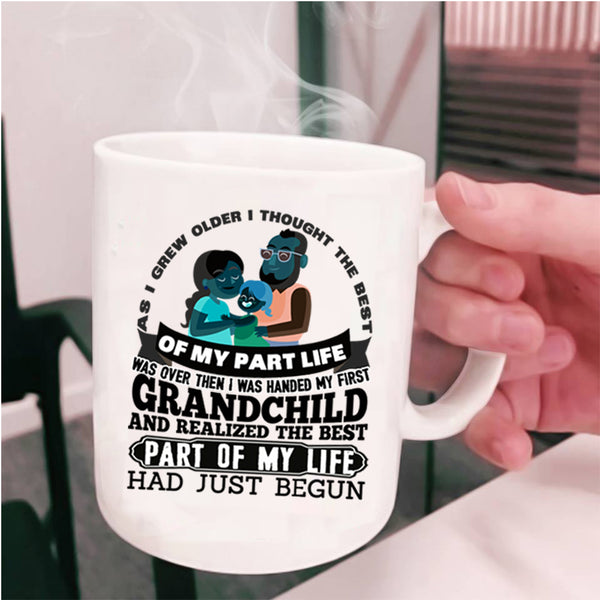 The Best Part Of My Life Had Just Begun Coffee Mug, My First Grandchild Cup
